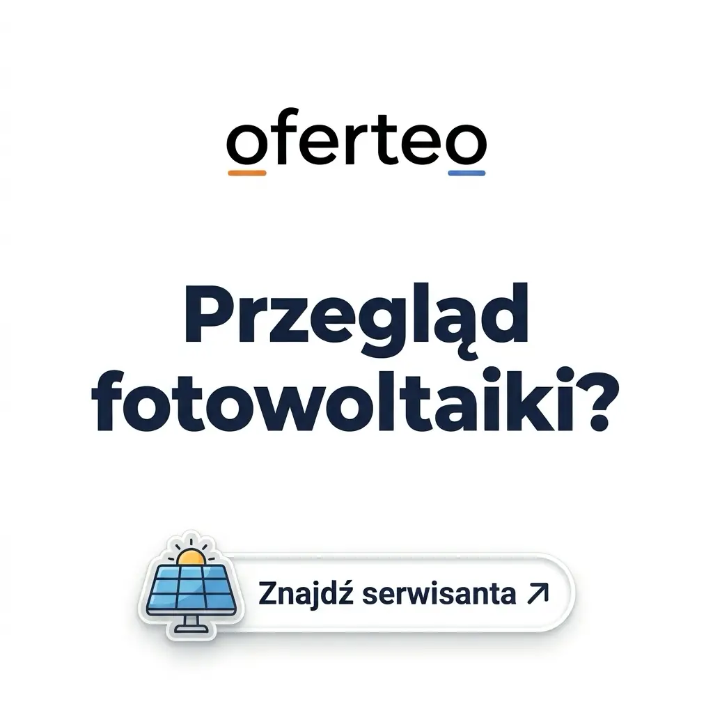 Oferteo – przegląd fotowoltaiki? Znajdź serwisanta