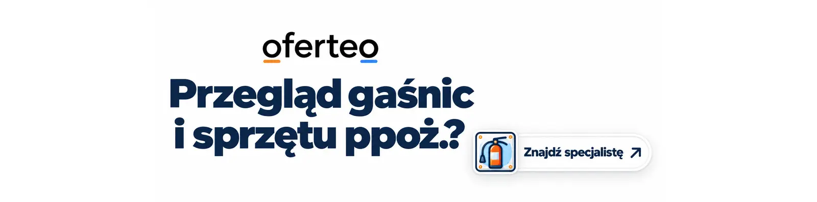 Oferteo – przegląd gaśnic i sprzętu ppoż.? Znajdź specjalistę